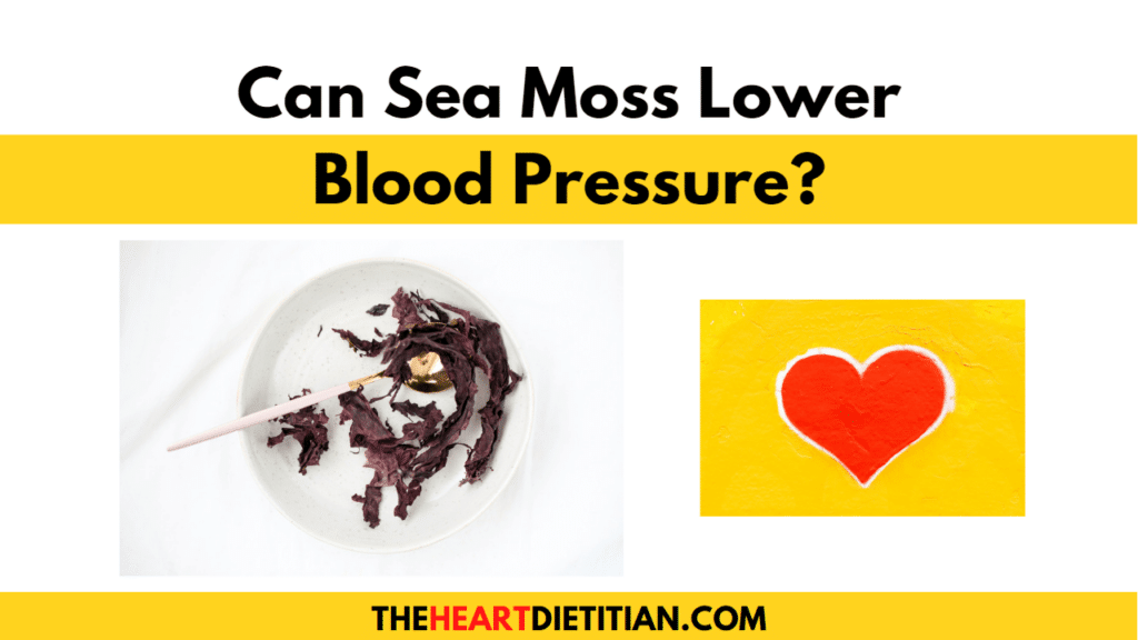 Sea moss and a picture of a heart with words that say can sea moss lower blood pressure?