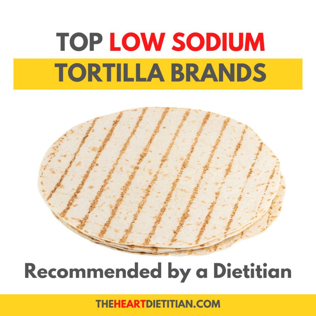 A picture of a tortilla with the words top low sodium tortilla brands recommended by a dietitian.